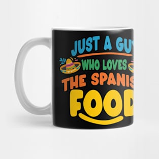 Just a guy who loves the spanish food Mug